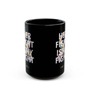 'Her Fight is My Fight' - 15oz, Inspirational Coffee Cup