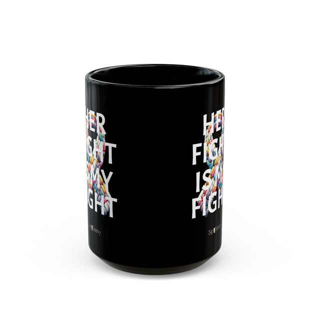 'Her Fight is My Fight' - 15oz, Inspirational Coffee Cup