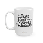 Don't just exist transform the world Mug, 15oz - Sip-Saavy 