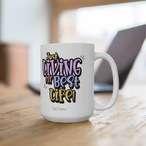 Living my best Life Mug 15oz - Sip-Saavy 