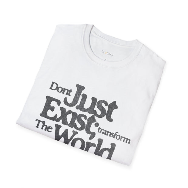 Don't Just Exist T-Shirt - Sip-Saavy 