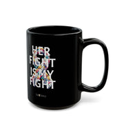 'Her Fight is My Fight' - 15oz, Inspirational Coffee Cup