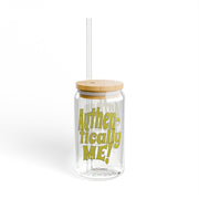 Authentically Me Sipper Glass, 16oz - Sip-Saavy 