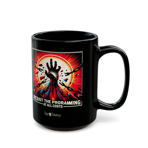 Resist the Programming Black Mug 15oz - Sip-Saavy 