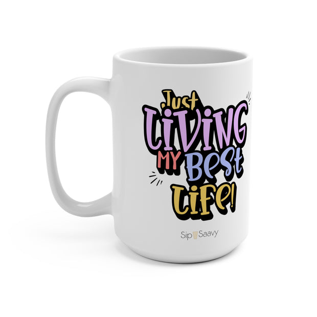 Living my best Life Mug 15oz - Sip-Saavy 