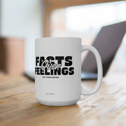 Facts over Feelings Mug, 15oz - Sip-Saavy 