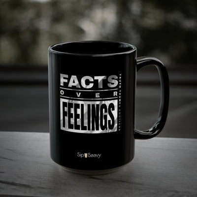 Facts over Feelings Black Mug 15oz - Sip-Saavy 