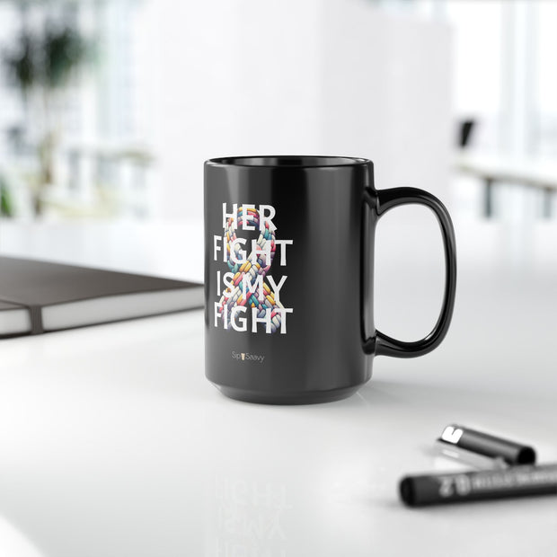 'Her Fight is My Fight' - 15oz, Inspirational Coffee Cup