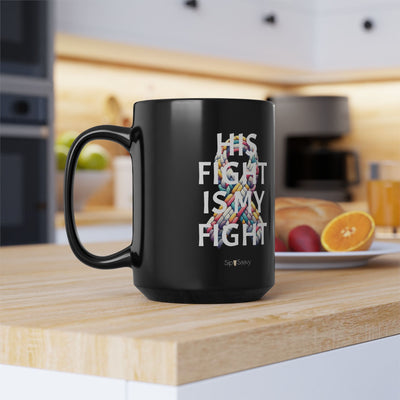 "His Fight Is My Fight" - 15 oz Black mug