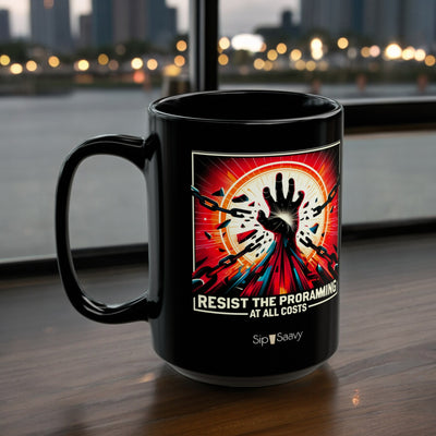Resist the Programming Black Mug 15oz - Sip-Saavy 
